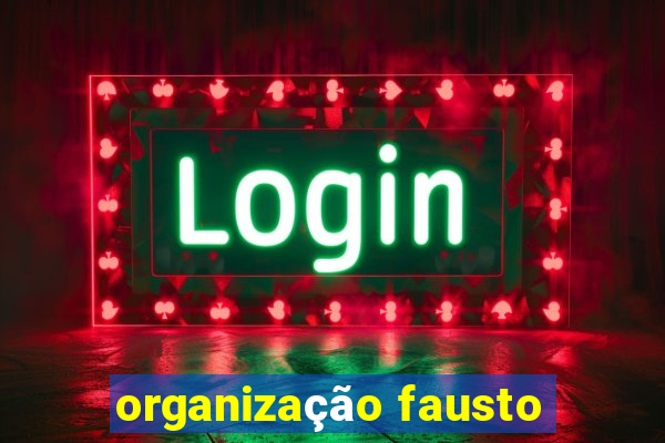 organização fausto