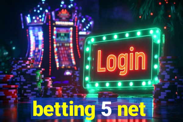 betting 5 net