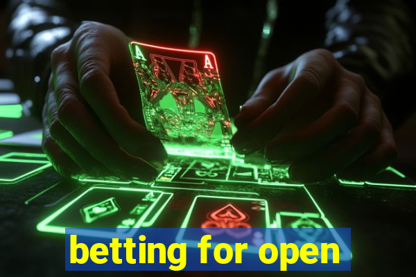 betting for open