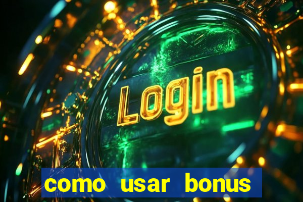 como usar bonus vai de bet