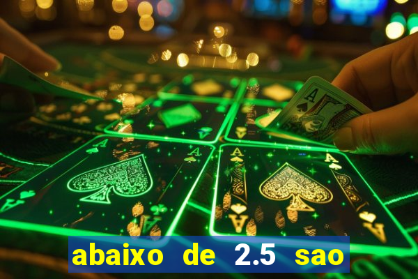 abaixo de 2.5 sao quantos gols