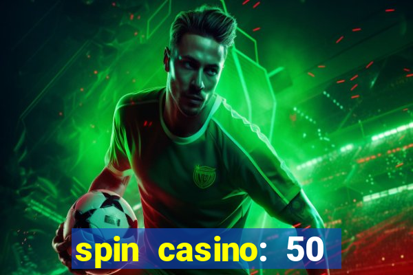 spin casino: 50 free spins