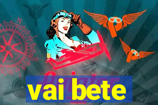 vai bete