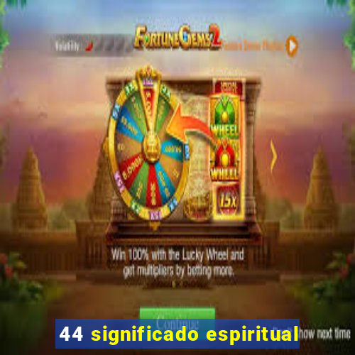 44 significado espiritual