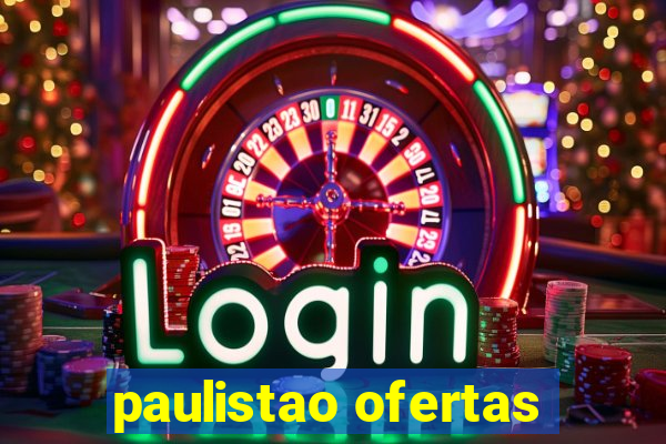 paulistao ofertas