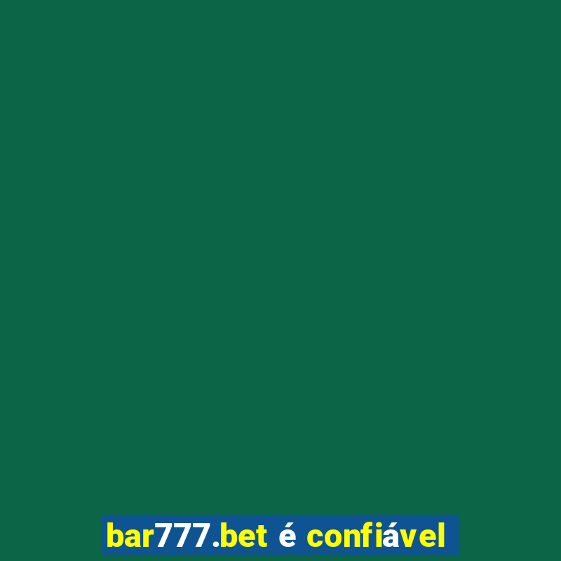 bar777.bet é confiável