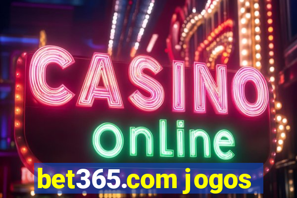 bet365.com jogos