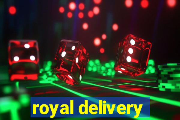 royal delivery