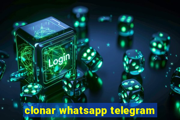 clonar whatsapp telegram