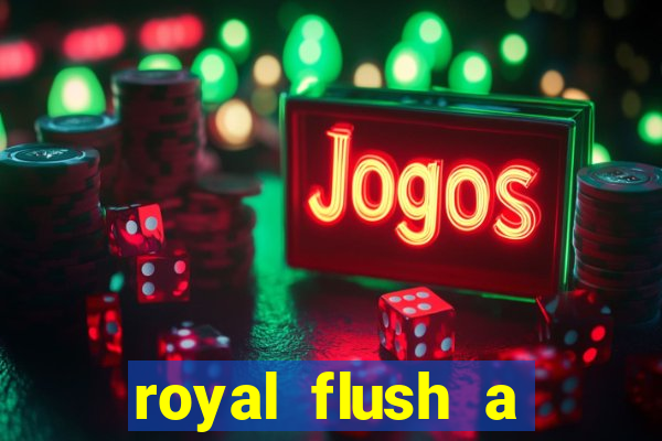 royal flush a maior jogada do poker