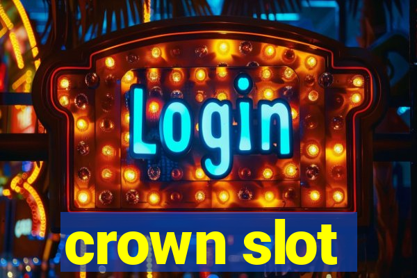 crown slot