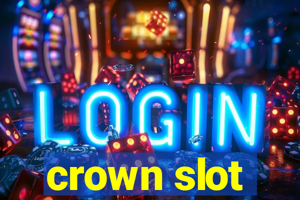 crown slot