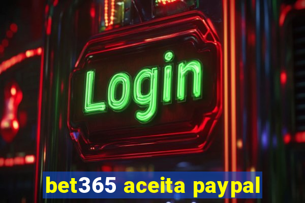 bet365 aceita paypal