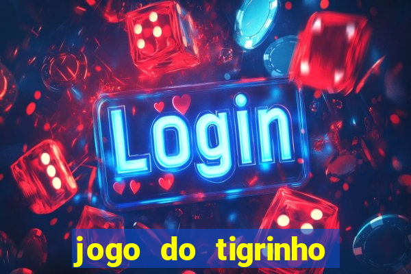 jogo do tigrinho deposito de 10 reais