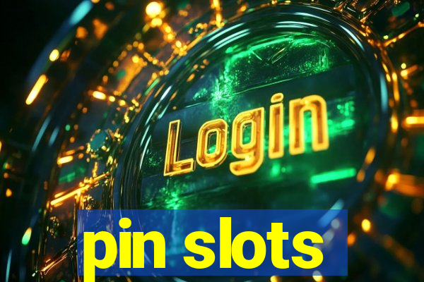 pin slots