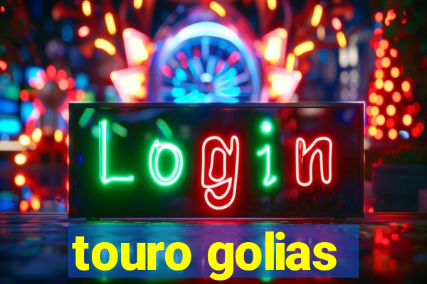 touro golias