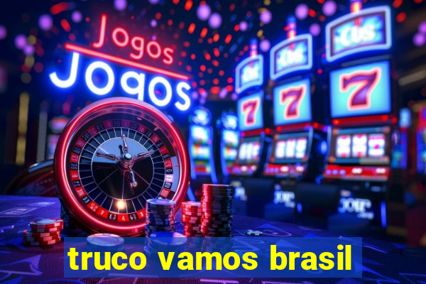 truco vamos brasil