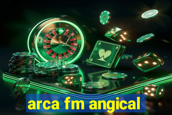 arca fm angical