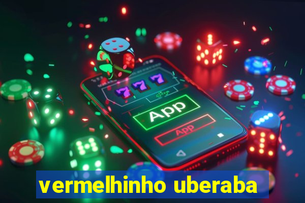 vermelhinho uberaba