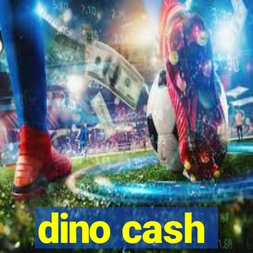 dino cash