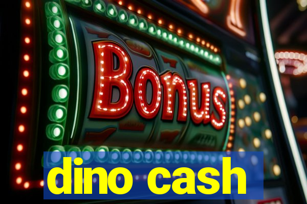 dino cash