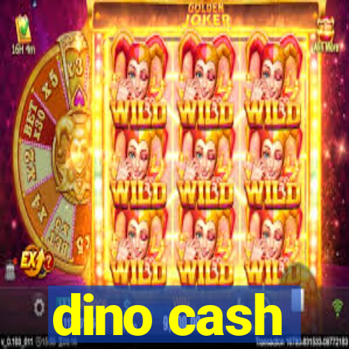 dino cash