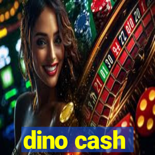 dino cash