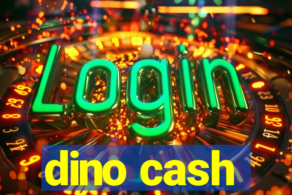 dino cash