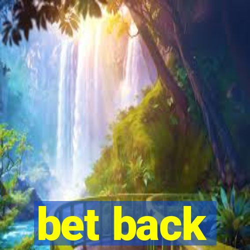 bet back