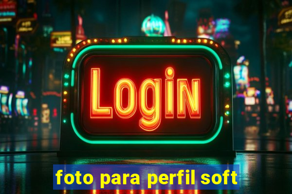 foto para perfil soft