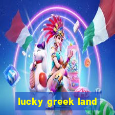 lucky greek land