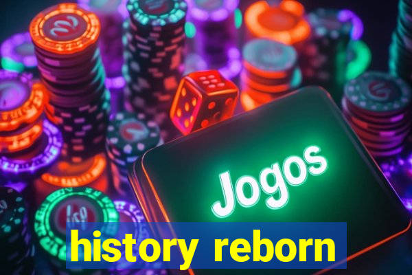 history reborn