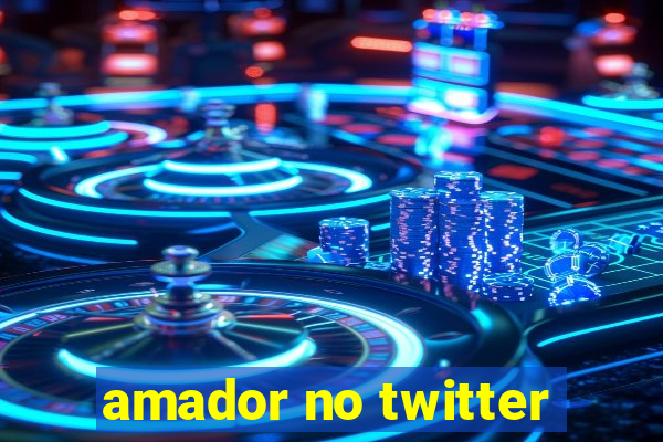 amador no twitter