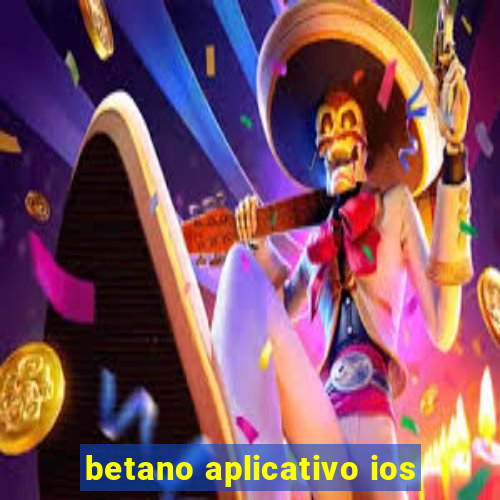 betano aplicativo ios