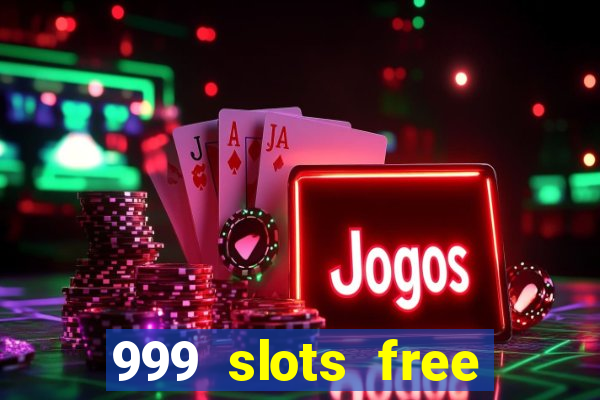 999 slots free online game