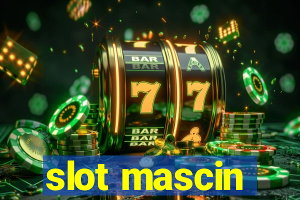 slot mascin