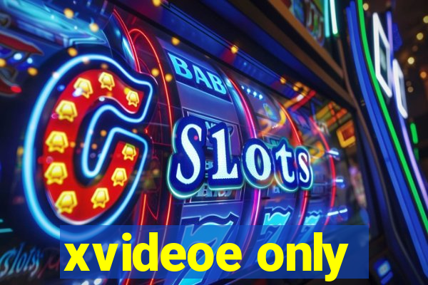 xvideoe only