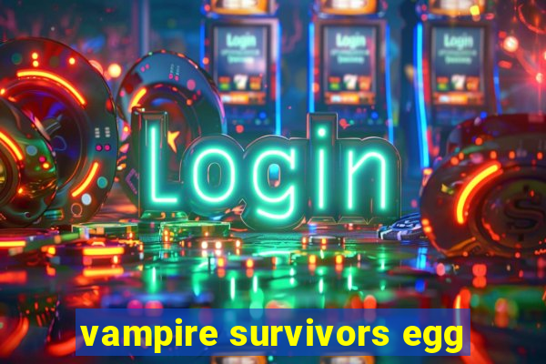 vampire survivors egg