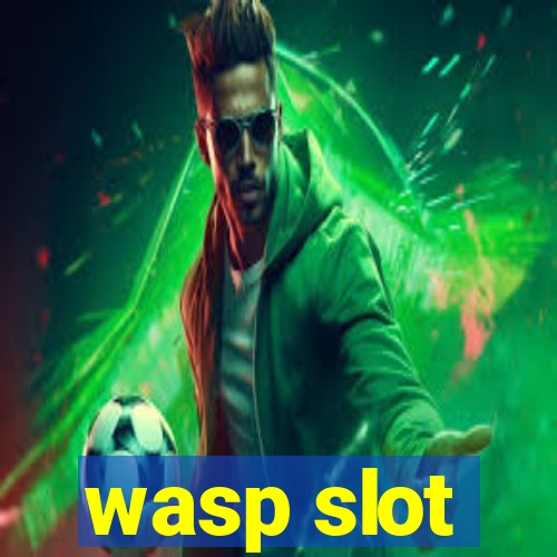 wasp slot