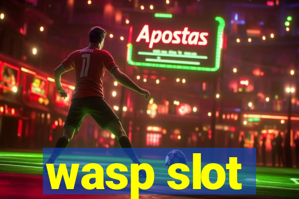 wasp slot