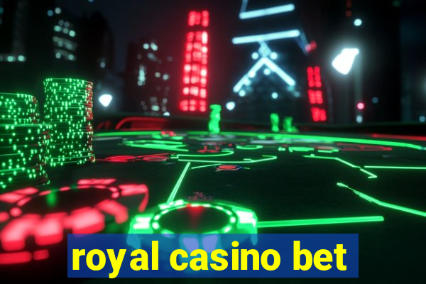 royal casino bet