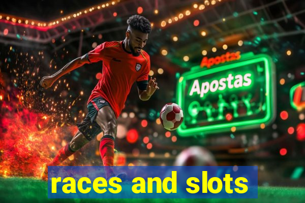 races and slots