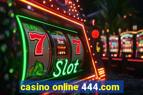 casino online 444.com