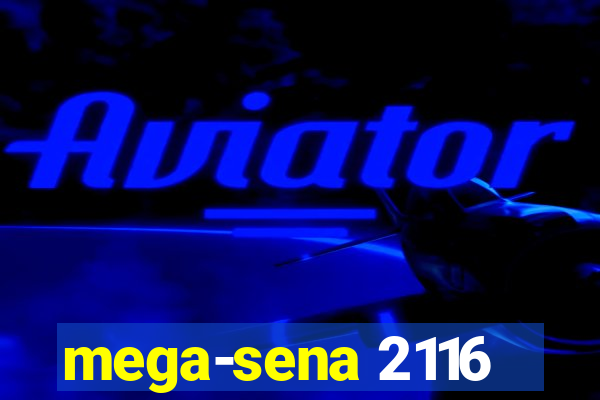 mega-sena 2116