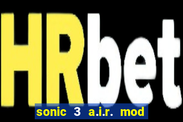 sonic 3 a.i.r. mod extra slot