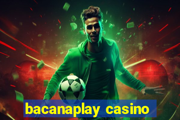 bacanaplay casino