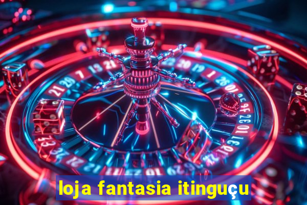 loja fantasia itinguçu