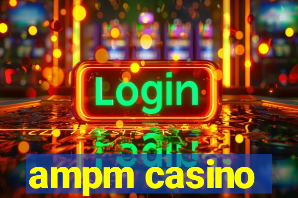 ampm casino