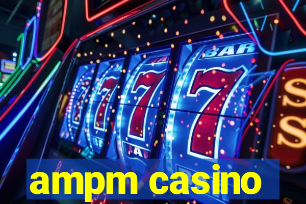 ampm casino