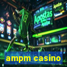 ampm casino